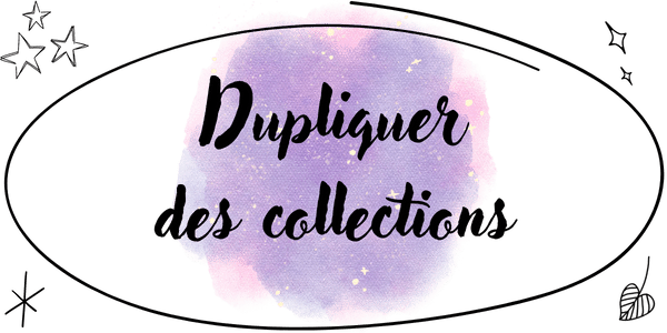 Dupliquer des collections - My Bullet Shop